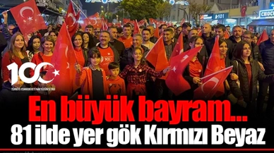 En büyük bayram... 81 ilde yer gök Kırmızı Beyaz