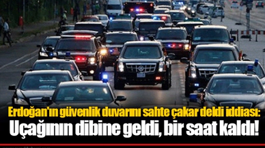 Erdoğan'ın güvenlik duvarını sahte çakar deldi iddiası: Uçağının dibine geldi, bir saat kaldı!
