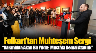 Folkart’tan Muhteşem Sergi  “Karanlıkta Akan Bir Yıldız:  Mustafa Kemal Atatürk”