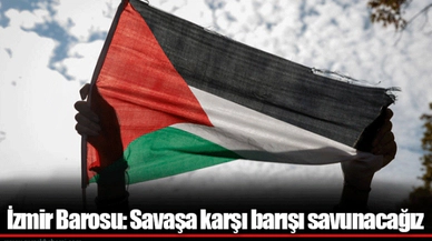 İzmir Barosu: Savaşa karşı barışı savunacağız