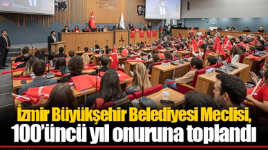 İzmir Büyükşehir Belediyesi Meclisi, 100’üncü yıl onuruna toplandı