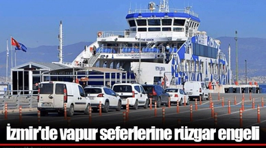 İzmir'de vapur seferlerine rüzgar engeli