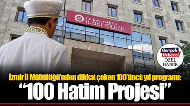 İzmir İl Müftülüğü'nden dikkat çeken 100’üncü yıl programı; “100 Hatim Projesi” 