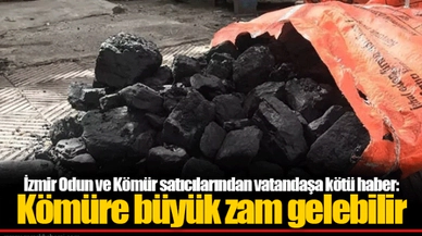 İzmir Odun ve Kömür satıcılarından vatandaşa kötü haber: Kömüre büyük zam gelebilir