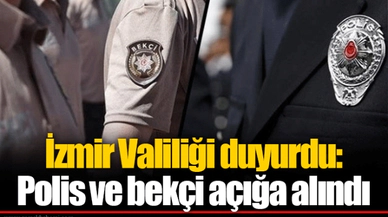 İzmir Valiliği duyurdu: Polis ve bekçi açığa alındı
