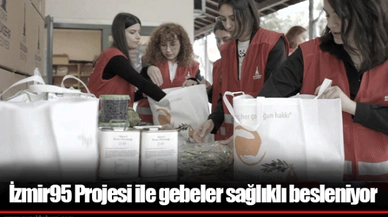 İzmir95 Projesi ile gebeler sağlıklı besleniyor