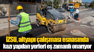 İZSU, altyapı çalışması esnasında kazı yapılan yerleri eş zamanlı onarıyor 