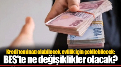 Kredi teminatı olabilecek, evlilik için çekilebilecek: BES'te ne değişiklikler olacak?
