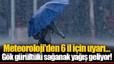 Meteoroloji'den 6 il için uyarı...Gök gürültülü sağanak yağış geliyor!
