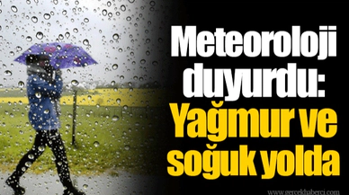 Meteoroloji duyurdu: Yağmur ve soğuk yolda