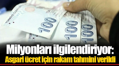 Milyonları ilgilendiriyor: Asgari ücret için rakam tahmini verildi