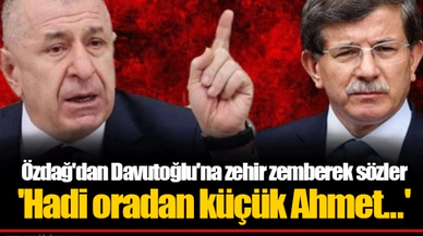 Özdağ'dan Davutoğlu'na zehir zemberek sözler 'Hadi oradan küçük Ahmet...'