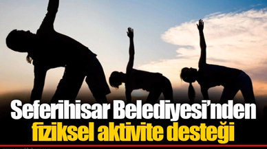 Seferihisar Belediyesi’nden fiziksel aktivite desteği