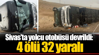 Sivas'ta yolcu otobüsü devrildi: 4 ölü 32 yaralı
