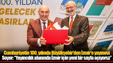 Soyer: “Yayıncılık alanında İzmir için yeni bir sayfa açıyoruz”