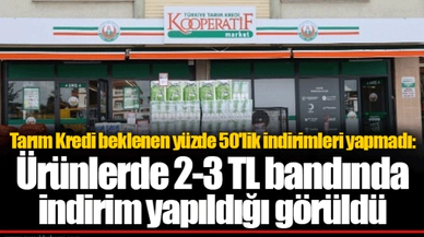 Tarım Kredi beklenen yüzde 50'lik indirimleri yapmadı: Ürünlerde 2-3 TL bandında indirim yapıldığı görüldü