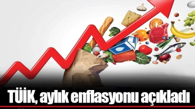 TÜİK, aylık enflasyonu açıkladı