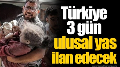 Türkiye 3 gün ulusal yas ilan edecek