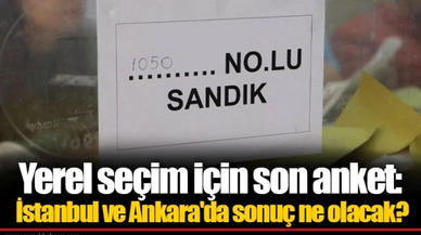 Yerel seçim için son anket: İstanbul ve Ankara'da sonuç ne olacak?