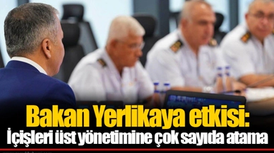 Yerlikaya etkisi: İçişleri üst yönetimine çok sayıda atama