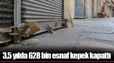 3,5 yılda 628 bin esnaf kepek kapattı