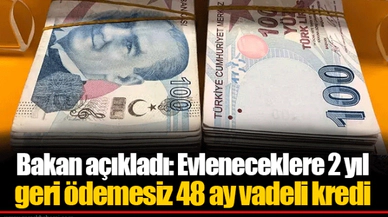 Bakan açıkladı: Evleneceklere 2 yıl geri ödemesiz 48 ay vadeli kredi
