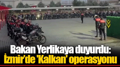 Bakan Yerlikaya duyurdu: İzmir’de 'Kalkan' operasyonu