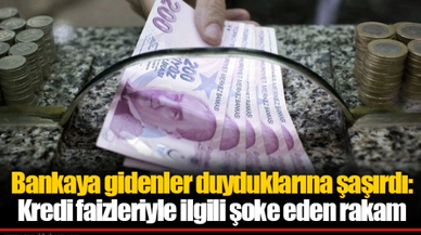 Bankaya gidenler duyduklarına şaşırdı: Kredi faizleriyle ilgili şoke eden rakam
