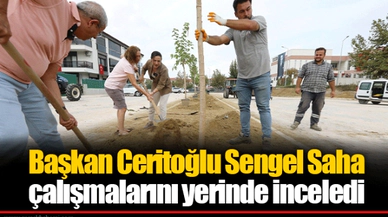 Başkan Ceritoğlu Sengel Saha Çalışmalarını Yerinde İnceledi
