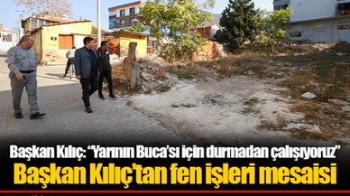 Başkan Kılıç’tan fen işleri mesaisi