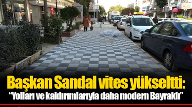 Başkan Sandal vites yükseltti: “Yolları ve kaldırımlarıyla daha modern Bayraklı”