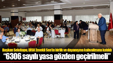 Başkan Selvitopu, DİSK Emekli Sen’in birlik ve dayanışma kahvaltısına katıldı