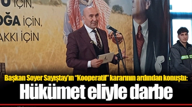 Başkan Soyer Sayıştay’ın “Kooperatif” kararının ardından konuştu: Hükümet eliyle darbe