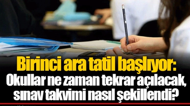 Birinci ara tatil başlıyor: Okullar ne zaman tekrar açılacak, sınav takvimi nasıl şekillendi?