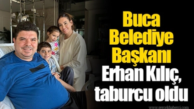 Buca Belediye Başkanı Erhan Kılıç, taburcu oldu