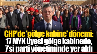 CHP’de 'gölge kabine' dönemi: 17 MYK üyesi gölge kabinede, 7’si parti yönetiminde yer aldı