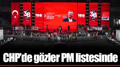 CHP'de gözler PM listesinde