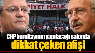 CHP kurultayının yapılacağı salonda dikkat çeken afiş!
