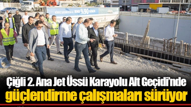 Çiğli 2. Ana Jet Üssü Karayolu Alt Geçidi’nde güçlendirme çalışmaları sürüyor