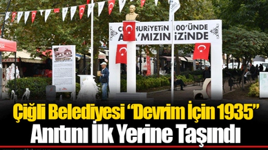 Çiğli Belediyesi “Devrim İçin 1935” Anıtını İlk Yerine Taşındı