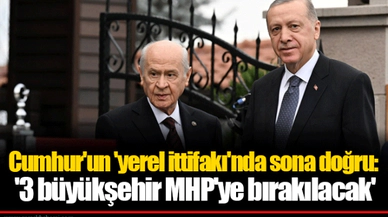 Cumhur'un 'yerel ittifakı'nda sona doğru: '3 büyükşehir MHP'ye bırakılacak'