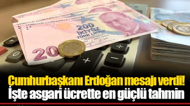 Cumhurbaşkanı Erdoğan mesajı verdi! İşte asgari ücrette en güçlü tahmin