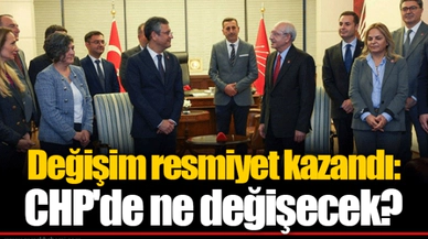 Değişim resmiyet kazandı: CHP'de ne değişecek?