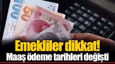 Emekliler dikkat! Maaş ödeme tarihleri değişti