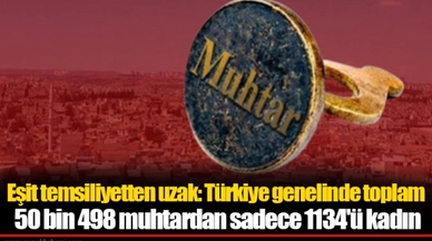 Eşit temsiliyetten uzak: Türkiye genelinde toplam 50 bin 498 muhtardan sadece 1134'ü kadın