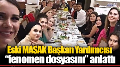 Eski MASAK Başkan Yardımcısı “fenomen dosyasını” anlattı