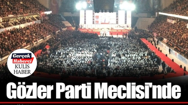 Gözler Parti Meclisi'nde