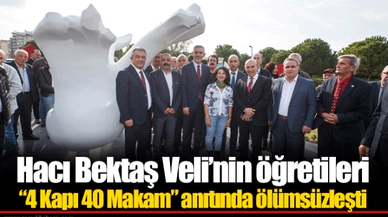 Hacı Bektaş Veli’nin öğretileri “4 Kapı 40 Makam” anıtında ölümsüzleşti