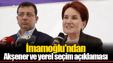 İmamoğlu'ndan Akşener ve yerel seçim açıklaması