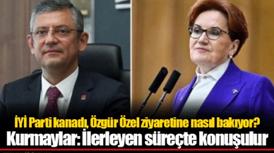 İYİ Parti kanadı, Özgür Özel ziyaretine nasıl bakıyor? Kurmaylar: İlerleyen süreçte konuşulur